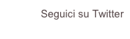        Seguici su Twitter